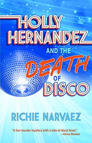 Richie Narvaez: Holly Hernandez and the Death of Disco (Paperback, 2020, Pinata Books)