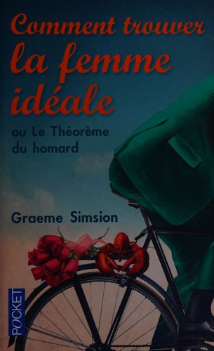 Graeme C. Simsion: Comment trouver la femme idéale ou Le théorème du homard (French language, 2015, Pocket)