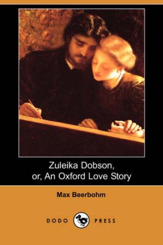 Sir Max Beerbohm: Zuleika Dobson, or, An Oxford Love Story (Dodo Press) (Paperback, Dodo Press)