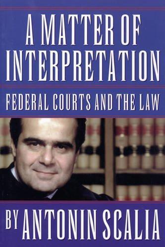 Antonin Scalia: A Matter of Interpretation (1998)