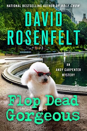 David Rosenfelt: Flop Dead Gorgeous (2023, St. Martin's Press, Minotaur Books)