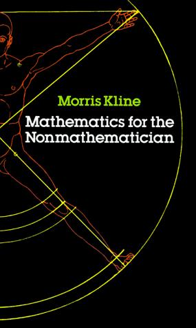 Morris Kline: Mathematics for the nonmathematician (Paperback, 1985, Dover)