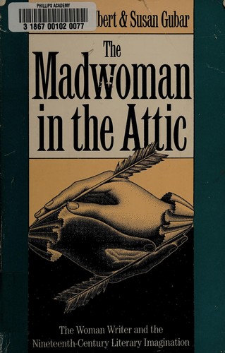 Sandra M. Gilbert: The madwoman in the attic (1984, Yale University Press)