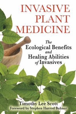 Stephen Harrod Buhner: Invasive Plant Medicine (2010, Healing Arts Press)