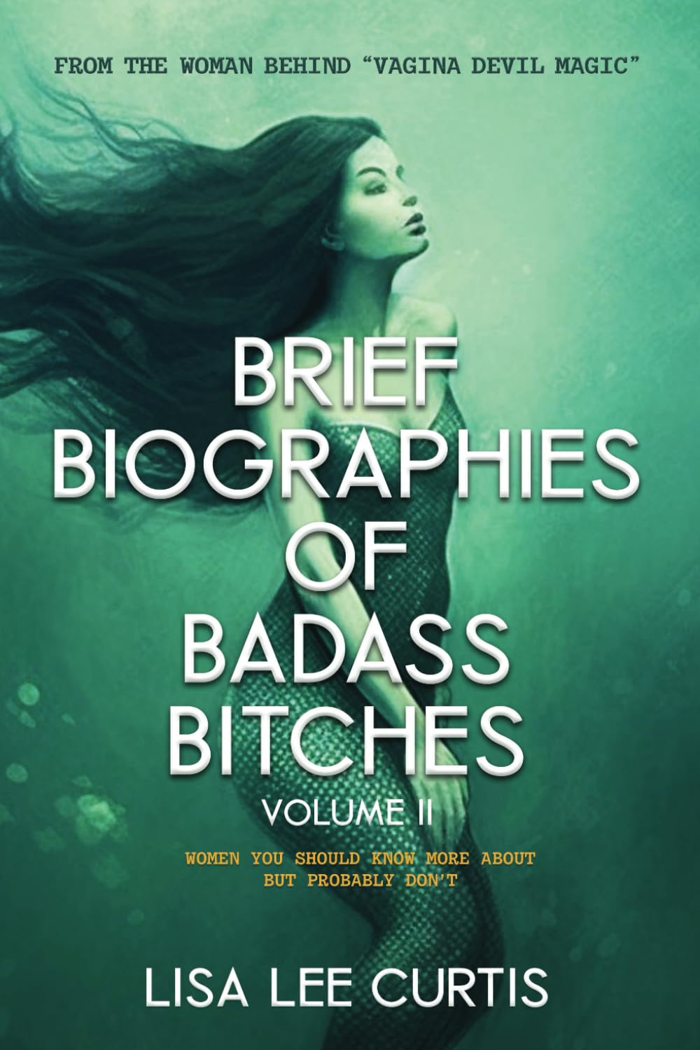 Lisa Lee Curtis: Brief Biographies of Badass Bitches - Volume II (EBook, 2023, Uppertown Press)