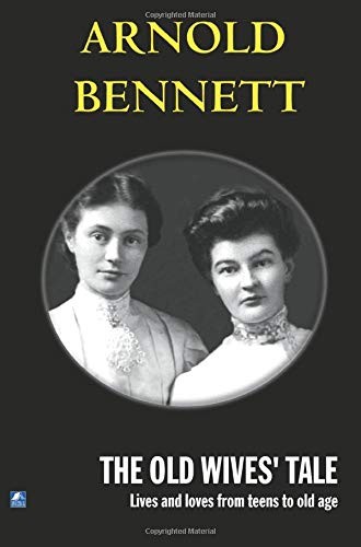 Arnold Bennett: Old Wives' Tale (2009, House of Stratus, Incorporated, House of Stratus)