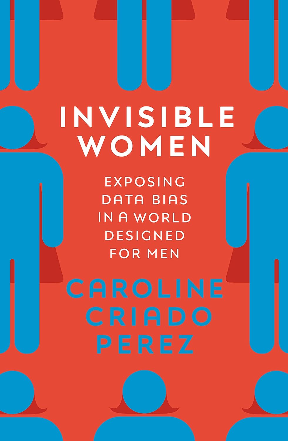 Caroline Criado-Perez: Invisible Women (2019, Penguin Random House)