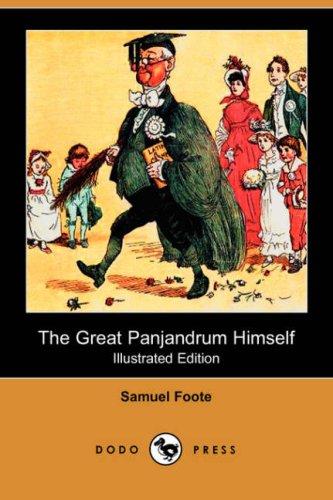 Foote, Samuel: The Great Panjandrum Himself (Illustrated Edition) (Dodo Press) (Paperback, Dodo Press)