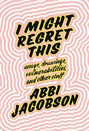 Abbi Jacobson: I Might Regret This (2018, Little, Brown Book Group Limited)