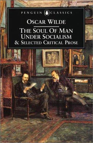 Oscar Wilde: The soul of man under socialism and selected critical prose (2001)