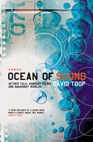 David Toop, Michel Faber: Ocean of Sound (2018, Serpent's Tail Limited)