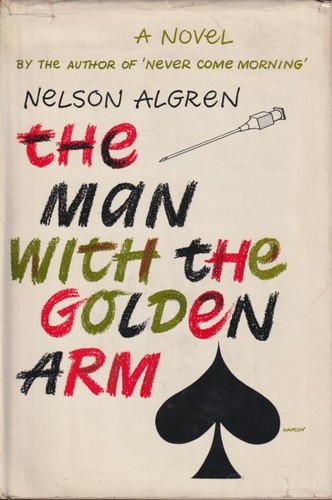 Nelson Algren: The man with the golden arm (Hardcover, 1949, Doubleday)