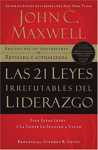 John C. Maxwell: Las 21 leyes irrefutables del liderazgo (Paperback, Spanish language, Grupo Nelson)