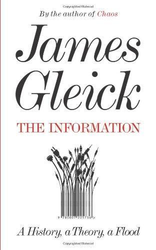 James Gleick: The Information : A History, a Theory, a Flood (2011, HarperCollins)