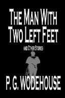 P. G. Wodehouse: The Man with Two Left Feet and Other Stories (Paperback, Wildside Press)