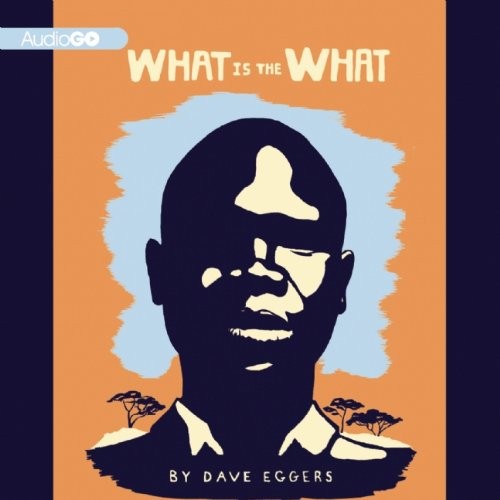 Dave Eggers, Dion Graham: What is the What (AudiobookFormat, AudioGO)