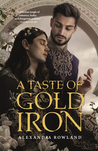 Alexandra Rowland: Taste of Gold and Iron (2022, Doherty Associates, LLC, Tom, Tordotcom)