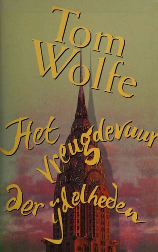 Tom Wolfe: Het vreugdevuur der ijdelheden (Paperback, Dutch language, 1990, Bert Bakker)