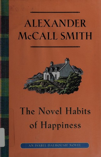 Alexander McCall Smith: The novel habits of happiness (2015)