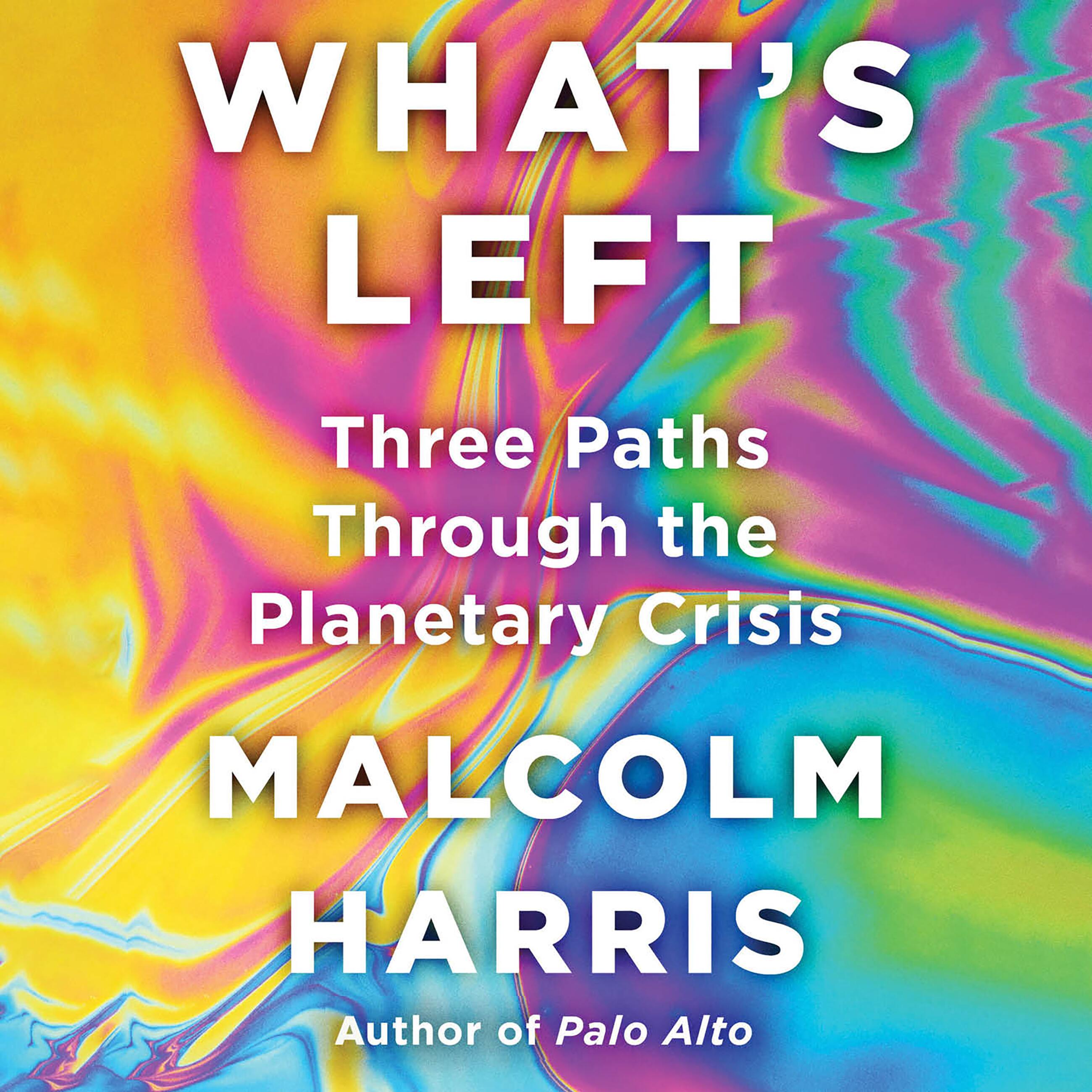 Malcolm Harris: What’s Left (AudiobookFormat, 2025, Hachette Audio)