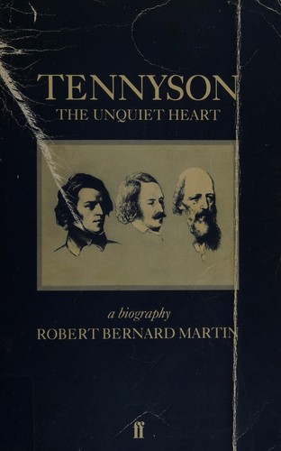 Robert Bernard Martin: Tennyson, the unquiet heart (1983, Faber and Faber, Clarendon Press)