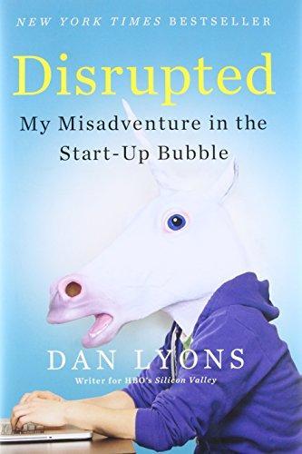 Dan Lyons: Disrupted: My Misadventure in the Start-Up Bubble (2016)