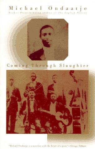 Michael Ondaatje: Coming through slaughter (1996, Vintage International)