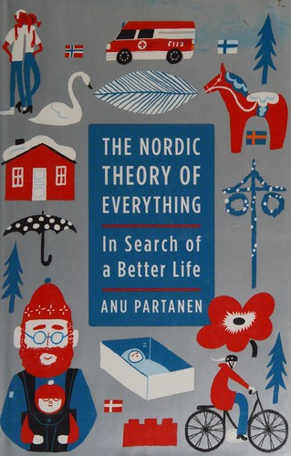 Anu Partanen: The Nordic theory of everything (2016, Harper, an imprint of HarperCollins Publishers)