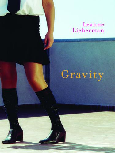 Leanne Lieberman: Gravity (EBook, 2009, Orca Book Publishers)