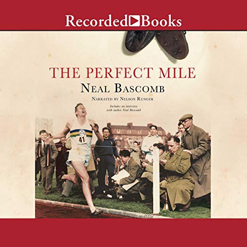 Neal Bascomb: The Perfect Mile (AudiobookFormat, Recorded Books, Inc. and Blackstone Publishing)