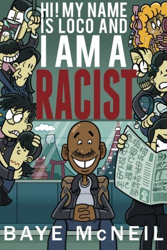 Baye Mcneil: Hi! My Name Is Loco and I Am A Racist (Paperback, Hunterfly Road Publishing)