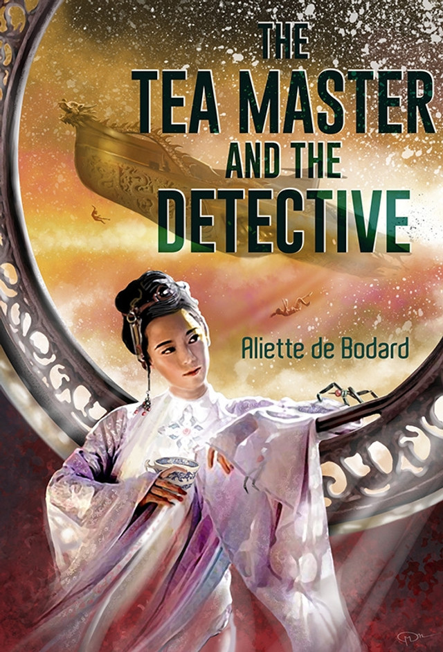 Aliette de Bodard: The Tea Master and the Detective (Hardcover, 2018, Subterranean Press)