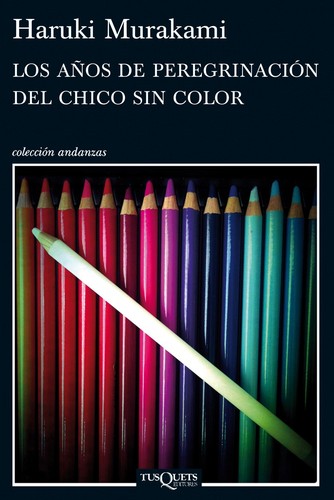 Haruki Murakami: Los años de peregrinación del chico sin color (2013, Tusquets)