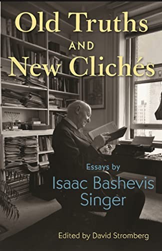 Isaac Bashevis Singer, David Stromberg: Old Truths and New Clichés (2022, Princeton University Press)