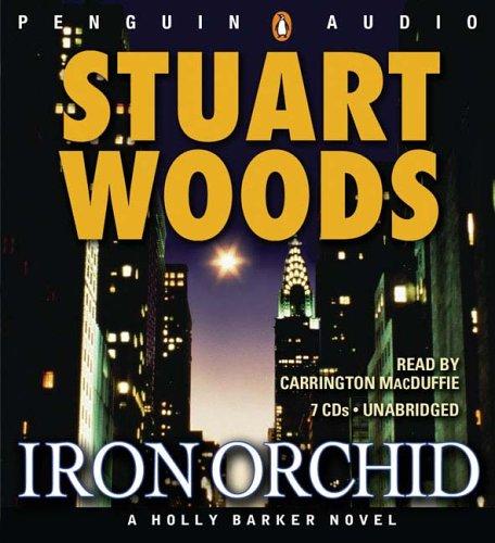 Stuart Woods: Iron Orchid (Holly Barker Novels) (2005, Penguin Audio)