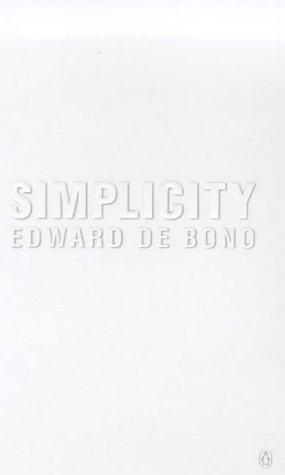 Edward de Bono: Simplicity (1990, Penguin Books Ltd)