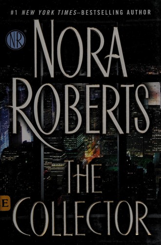 Nora Roberts: The collector (2014, G. P. Putnam's Sons)