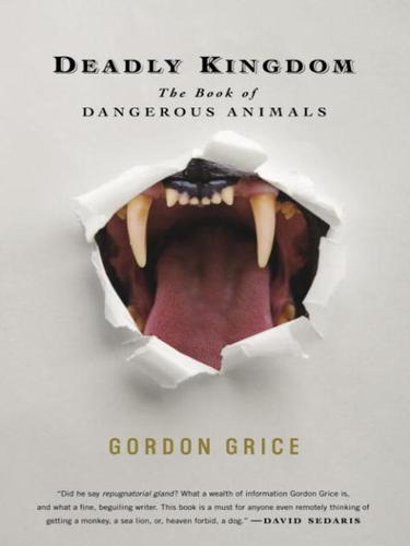 Gordon Grice: Deadly Kingdom (EBook, 2010, Random House Publishing Group)