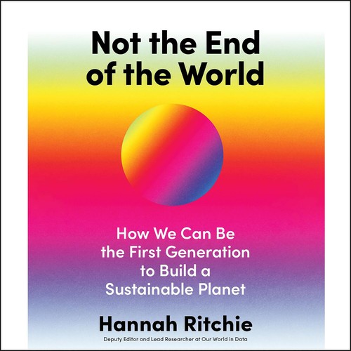 Hannah Ritchie: Not the End of the World (AudiobookFormat, Hachette Audio)
