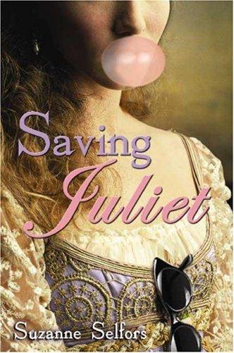 Suzanne Selfors: Saving Juliet (Hardcover, 2008, Walker Books for Young Readers)