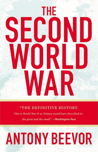 Antony Beevor: The Second World War (Hardcover, 2012, Little, Brown and Co.)