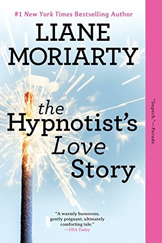 Liane Moriarty: The Hypnotist's Love Story (2013, Berkley)