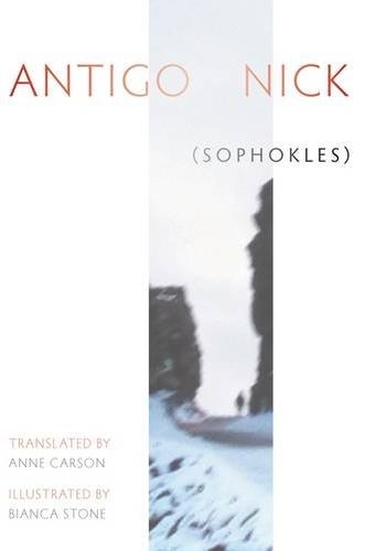 Anne Carson: Antigonick (Hardcover, 2012, Bloodaxe Books)