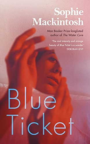 Sophie Mackintosh: Blue Ticket (Paperback, Hamish Hamilton)