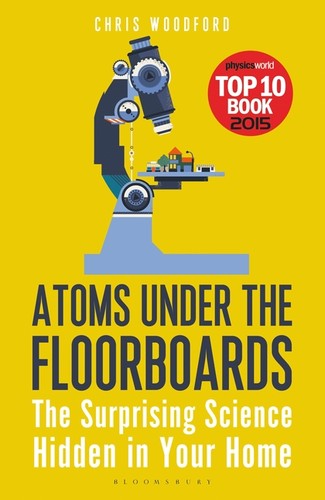 Chris Woodford: Atoms Under the Floorboards (Paperback, 2016, Bloomsbury)