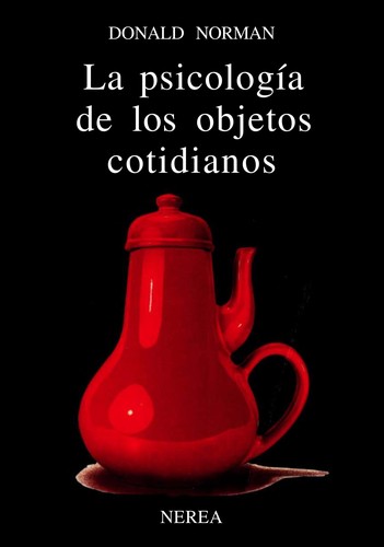 Donald A. Norman: La Psicologia de Los Objetos Cotidianos (Paperback, 1998, Nerea, Editorial Nerea, S.A.)