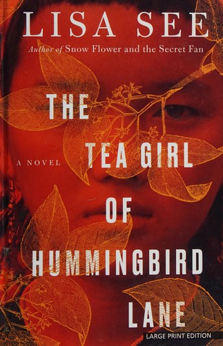 Lisa See: The tea girl of Hummingbird Lane (2017, Wheeler Publishing, a part of Gale, Cengage Learning)