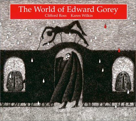 Clifford Ross, Karen Wilkin: The World of Edward Gorey (Paperback, 2002, Harry N. Abrams)