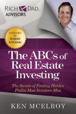 Ken McElroy: The Abcs Of Real Estate Investing The Secrets Of Finding Hidden Profits Most Investors Miss (2012, Bzk Press)