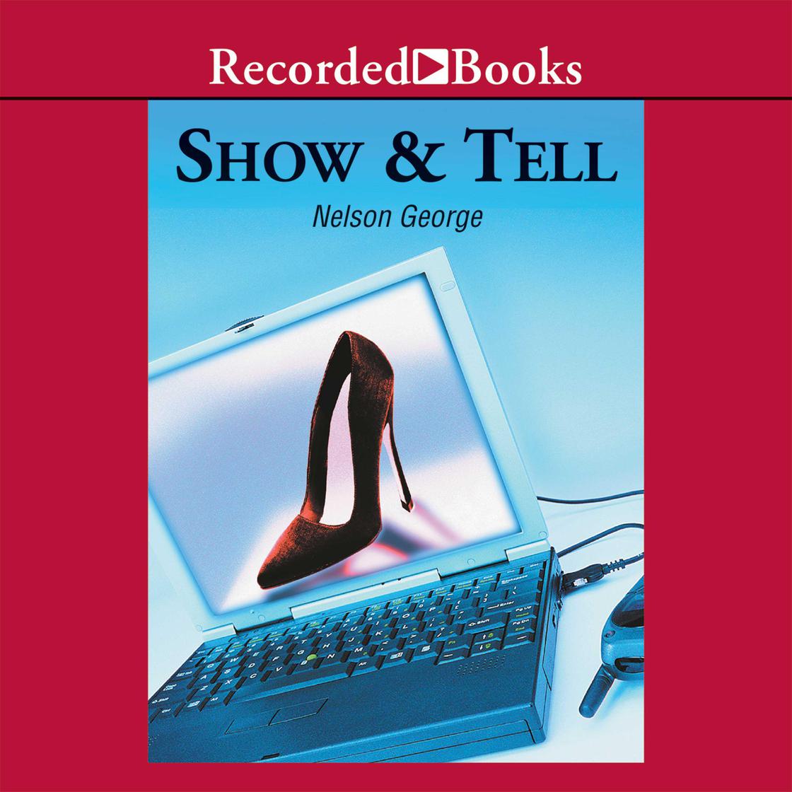 Nelson George: Show & Tell (AudiobookFormat, 2004, Recorded Books)